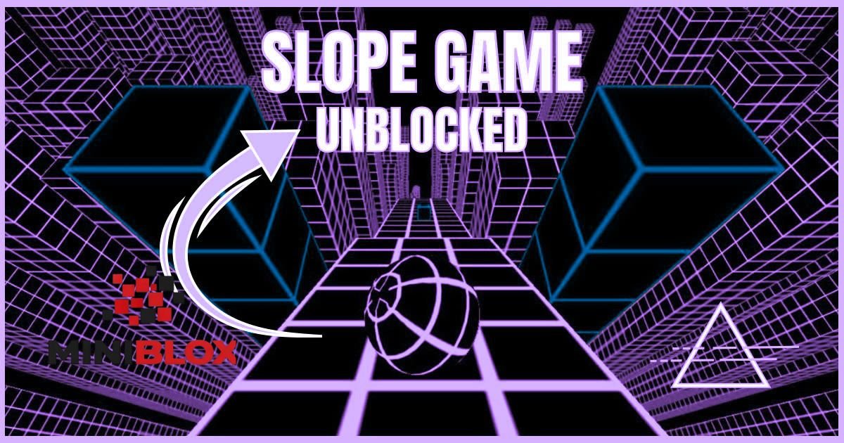Slope Unblocked Slope Unblocked